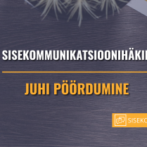 SISEKOMMUNIKATSIOONIHÄKID: JUHI PÖÖRDUMINE